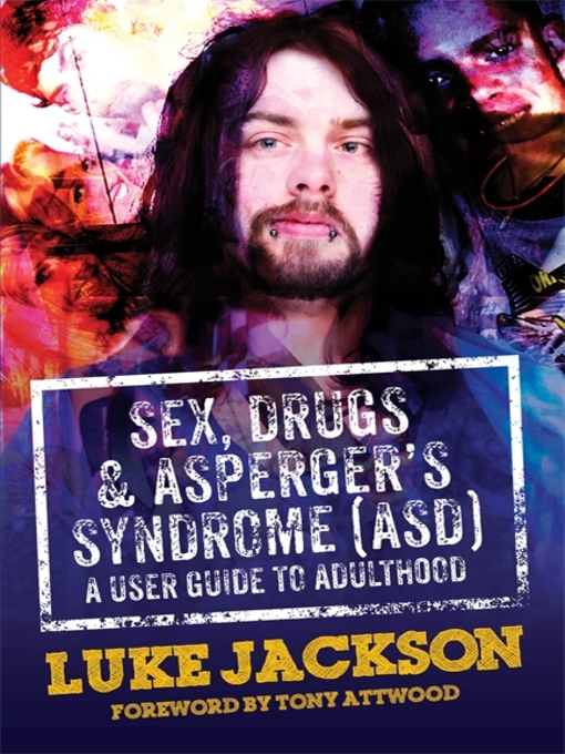Title details for Sex, Drugs and Asperger's Syndrome (ASD) by Luke Jackson - Available